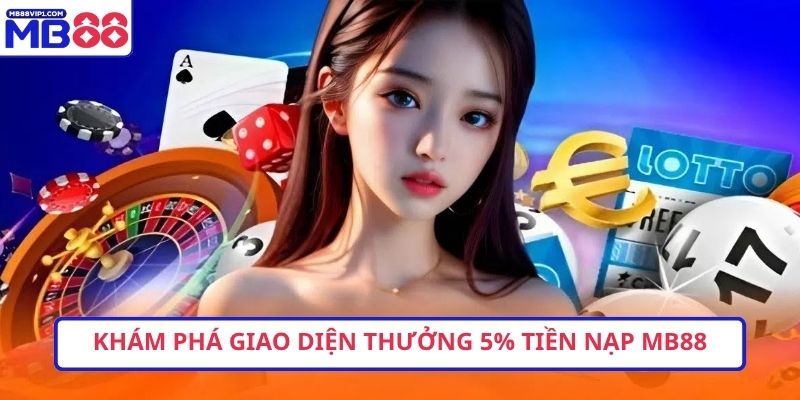 Khám phá giao diện thưởng 5% tiền nạp MB88