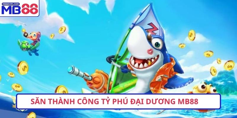 Săn thành công tỷ phú đại dương MB88